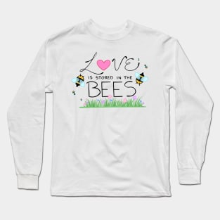 Love is Stored in the Bees Long Sleeve T-Shirt